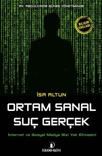 Ortam Sanal Suç Gerçek  İnternet ve Sosyal Medya Sizi Yok Etmesin!