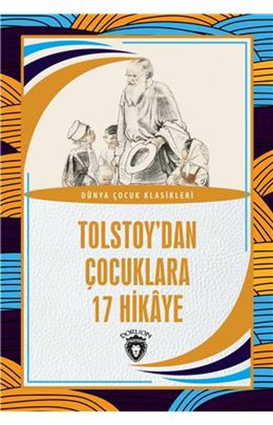 Tolstoy’dan Çocuklara 17 Hikaye Dünya Çocuk Klasikleri (7-12 Yaş)
