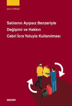 Satılanın Ayıpsız Benzeriyle Değişimi ve <br />Hakkın Cebri İcra Yoluyla Kullanılması