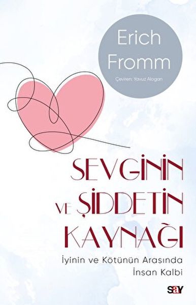 Sevginin ve Şiddetin Kaynağı (Modern Kapak) - İyinin ve Kötünün Arasında İnsan Kalbi