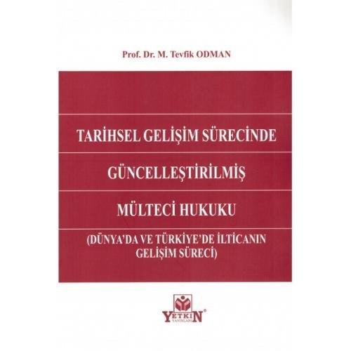 Tarihsel Gelişim Sürecinde Güncelleştirilmiş Mülteci Hukuku (Dünya'da Ve Türkiye'de İlticanın Gelişim Süreci)
