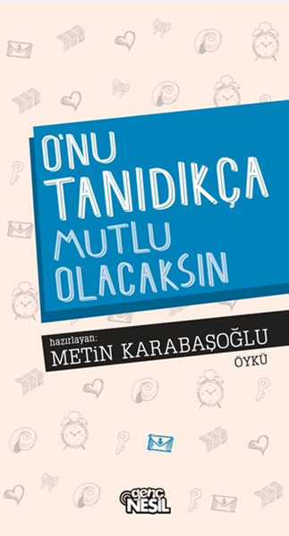 O'nu Tanıdıkça Mutlu Olacaksın