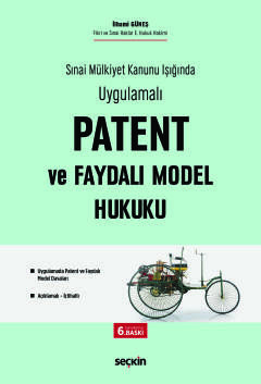Sınai Mülkiyet Kanunu Işığında UygulamalıPatent ve Faydalı Model Hukuku Uygulamada Patent ve Faydalı Model Davaları