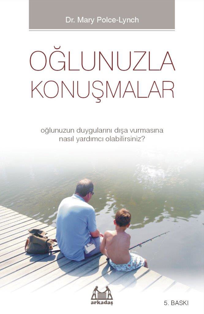 Oğlunuzla Konuşmalar - Oğlunuzun Duygularını Dışa Vurmasına Nasıl Yardımcı Olabilirsiniz?