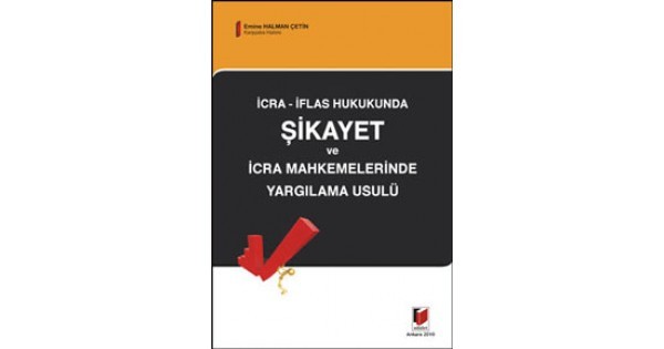 İcra İflas Hukukunda Şikayet Ve İcra Mahkemelerinde Yargılama Usulü