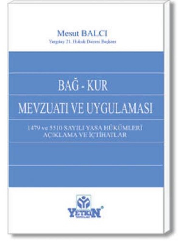 Bağ–Kur Mevzuatı ve Uygulaması / 1479 ve 5510 Sayılı Yasa Hükümleri – Açıklama ve İçtihatlar