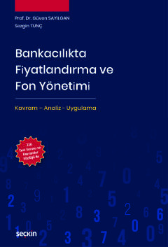 Bankacılıkta Fiyatlandırma ve Fon Yönetimi Kavram – Analiz – Uygulama