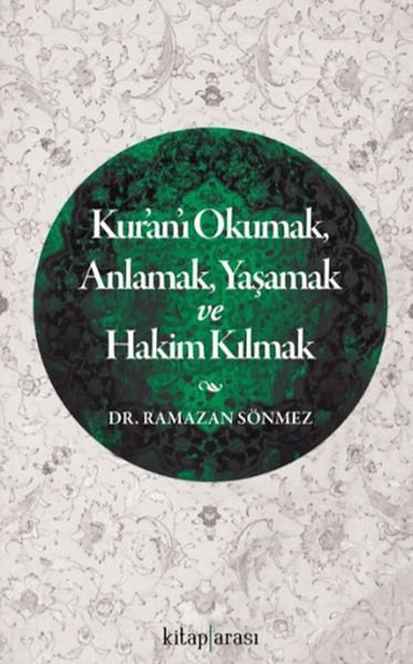Kur'an'ı Okumak, Anlamak, Yaşamak ve Hakim Kılmak