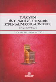 Türkiyede Din Hizmei Yürütenlerin Sorunları ve Çözümlü Önerileri (Vaizlik Örneği)