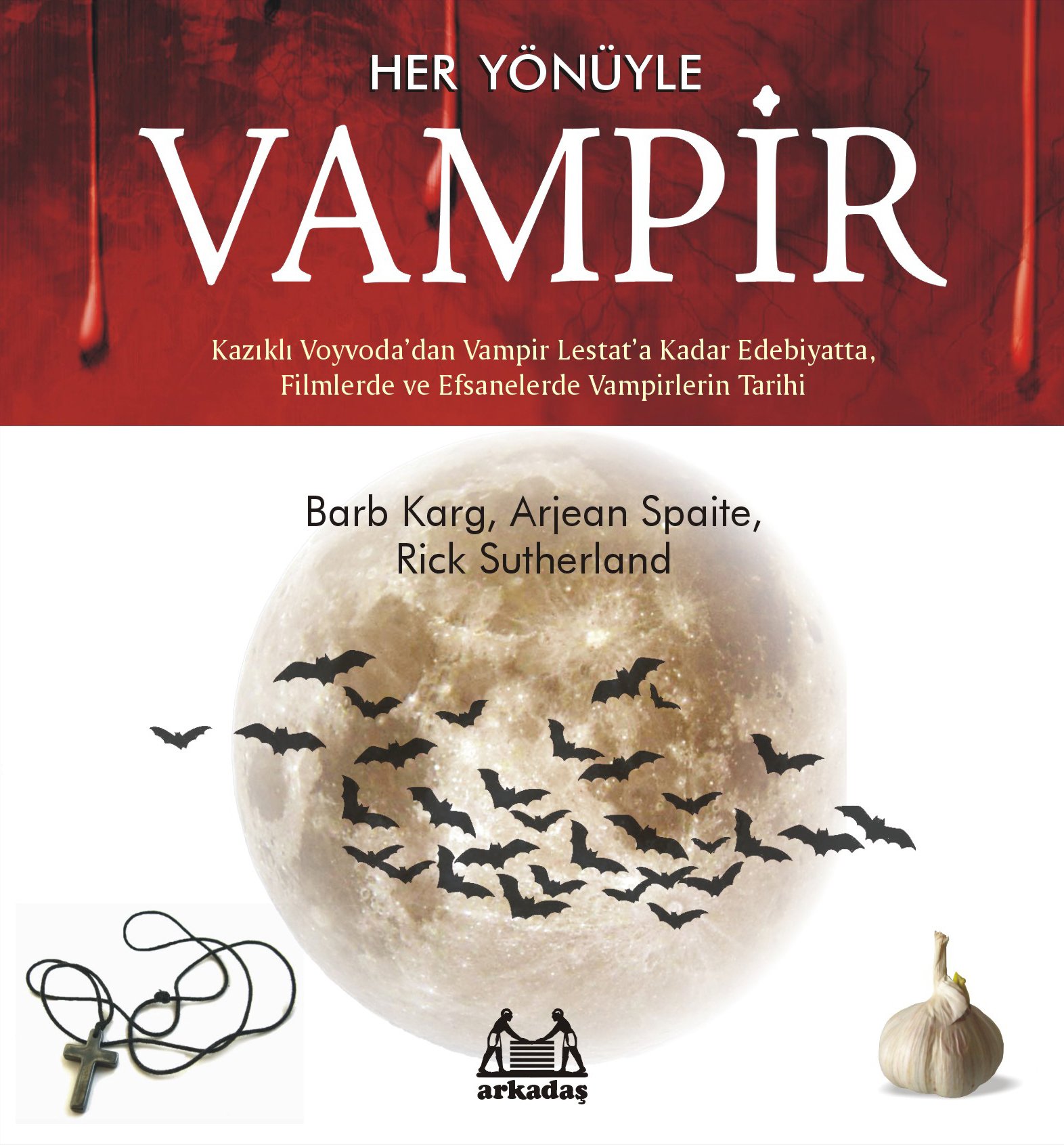 Her Yönüyle Vampir - Kazıklı Voyvoda'dan Vampir Lestat'a Kadar edebiyatta, Filmlerde ve Efsanelerde