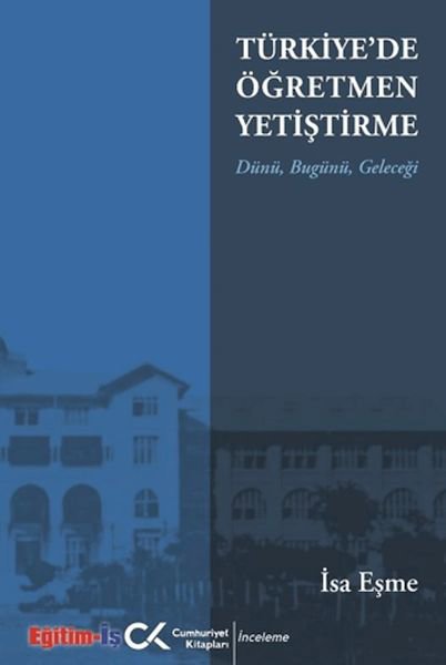 Türkiye'de Öğretmen Yetiştirme Dünü, Bugünü, Geleceği