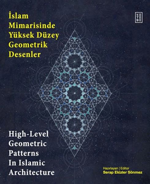 İslam Mimarisinde Yüksek Düzey Geometrik Desenler - High-Level Geometric Patterns In Islamic Archite