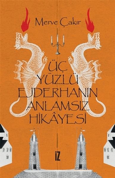 Üç Yüzlü Ejderhanın Anlamsız Hikayesi