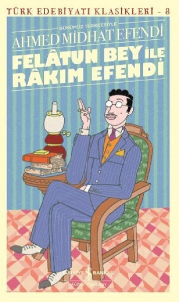 Felâtun Bey ile Rakım Efendi (Günümüz Türkçesiyle) - Türk Edebiyatı Klasikleri