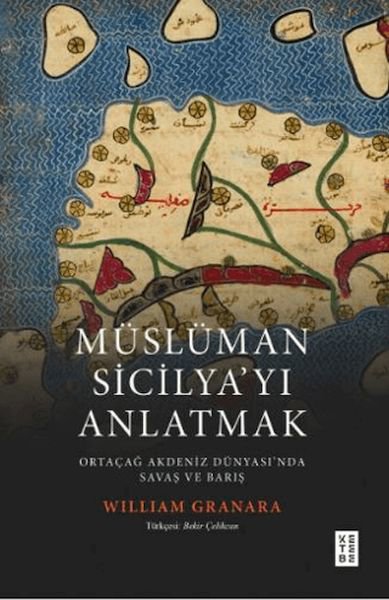 Müslüman Sicilyayı Anlatmak Ortaçağ Akdeniz Dünyasında Savaş ve Barış