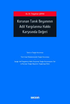 Korunan Tanık Beyanının Adil Yargılanma Hakkı Karşısında Değeri