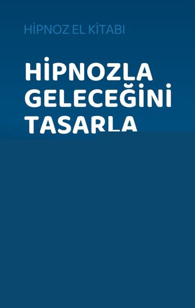 Hipnozla Geleceğini Tasarla