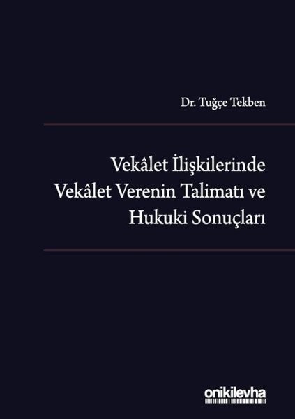 Vekalet İlişkilerinde Vekalet Verenin Talimatı Ve Hukuki Sonuçları