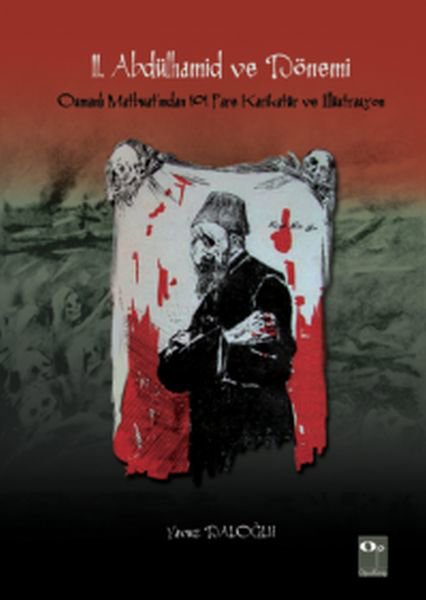 II. Abdülhamid ve Dönemi Osmanlı Matbuatı’ndan 101 Pare Karikatür ve İllüstrasyon