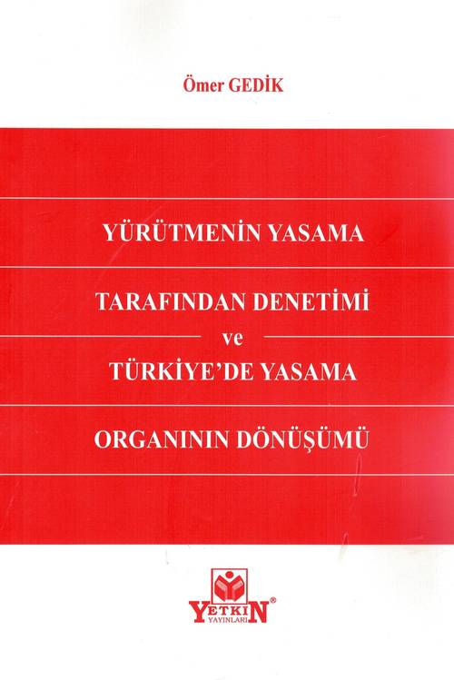 Yürütmenin Yasama Tarafından Denetimi ve Türkiye'de Yasama Organının Dönüşümü