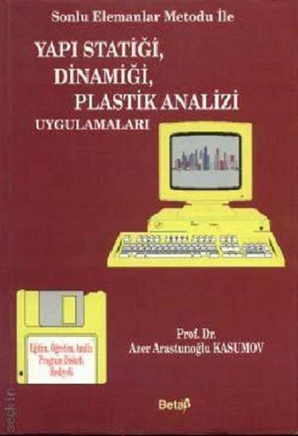 Sonlu Elemanlar Metodu ile Yapı Statiği, Dinamiği, Plastik Analizi Uygulamaları