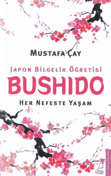 Bushido Japon Bilgelik Öğretisi - Her Nefeste Yaşam