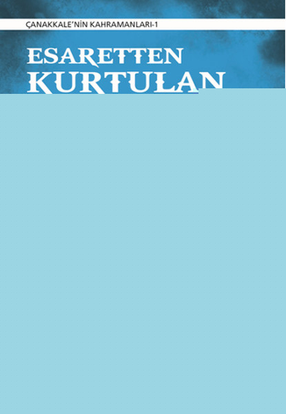 Çanakkale'nin Kahramanları 1 - Esaretten Kurtulan Nefer