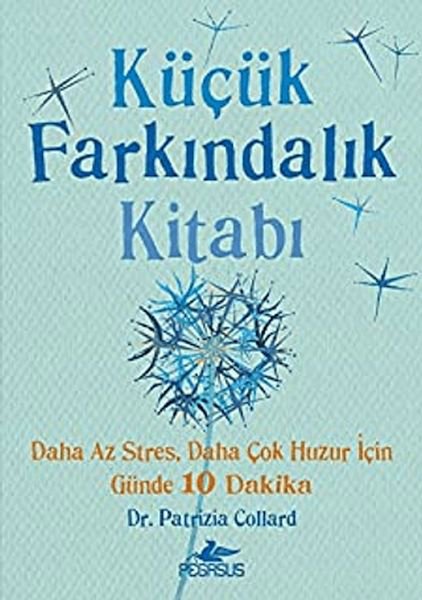 Küçük Farkındalık Kitabı: Daha Az Stres, Daha Çok Huzur İçin Günde 10 Dakika