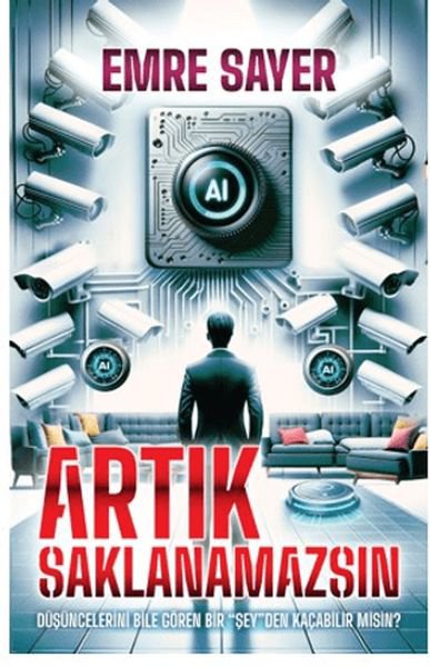 Artık Saklanamazsın Düşüncelerini Bile Gören Bir Şey"den Kaçabilir Misin?