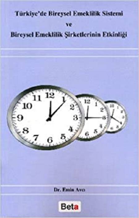 Türkiye'de Bireysel Emeklilik Sistemi ve Bireysel Emeklilik Şirketlerinin Etkinliği