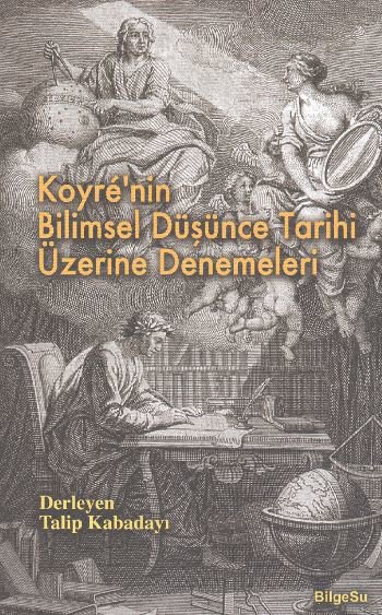 Koyre'nin Bilimsel Düşünce Tarihi Üzerine Denemeleri