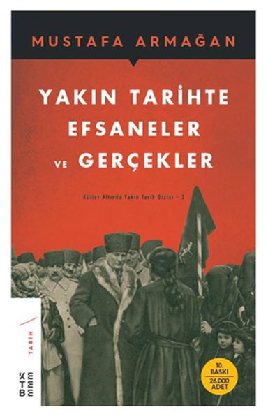 Yakın Tarihte Efsaneler ve Gerçekler - Küller Altında Yakın Tarih Dizisi 3