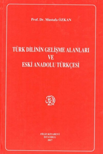 Türk Dilinin Gelişme Alanları ve Eski Anadolu Türkçesi