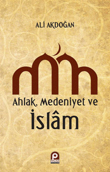 Ahlak - Medeniyet ve İslam