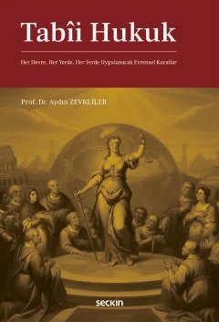 Tabii Hukuk Her Devre, Her Yerde, Her Ferde Uygulanacak Evrensel Kurallar