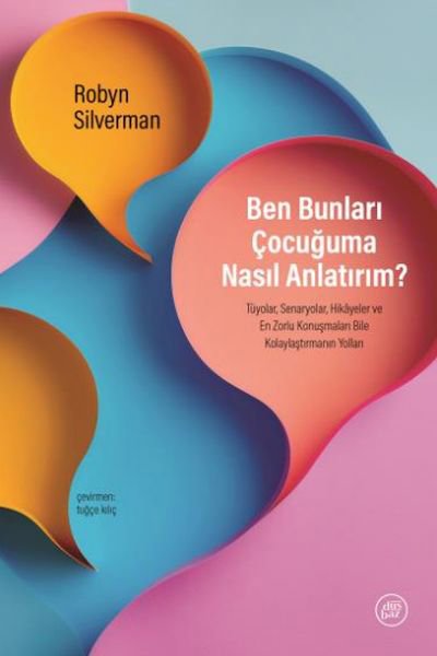Ben Bunları Çocuğuma Nasıl Anlatırım?
