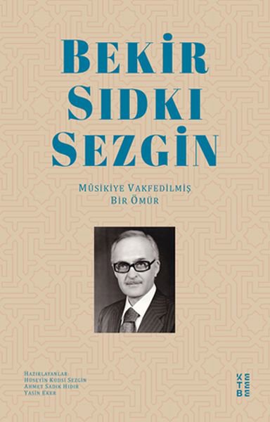 Bekir Sıdkı Sezgin - Musikiye Vakfedilmiş Bir Ömür
