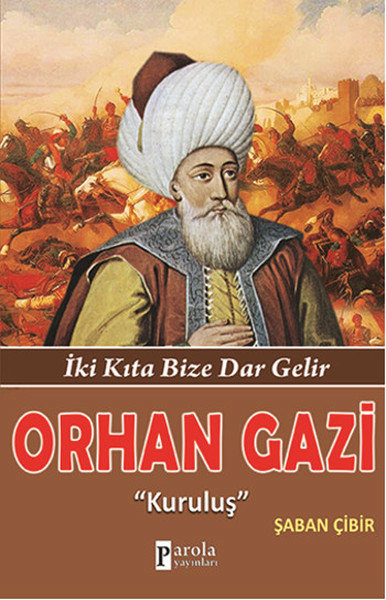 Orhan Gazi  İki Kıta Bize Dar Gelir - Kuruluş