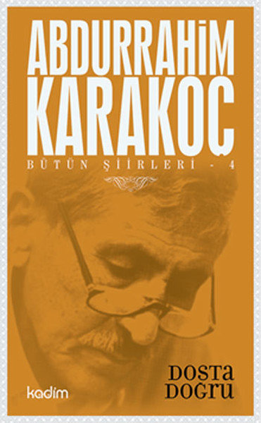 Bütün Şiirleri 04 - Dosta Doğru