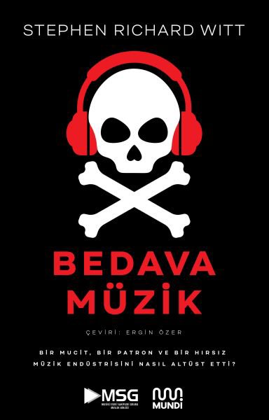 Bedava Müzik: Bir Mucit, Bir Patron ve Bir Hırsız Müzik Endüstrisini Nasıl Altüst Etti?
