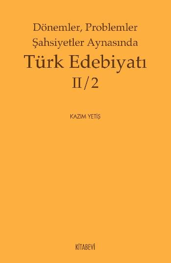 Dönemler, Problemler Şahsiyetler Aynasında Türk Edebiyatı II/2