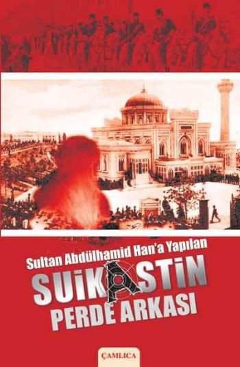 Sultan Abdülhamid Han'a Yapılan Suikastin Perde Arkası