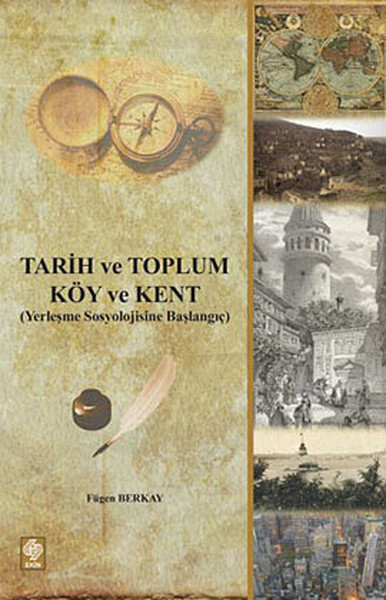 Tarih ve Toplum - Köy ve Kent  Yerleşme Sosyolojisine Başlangıç