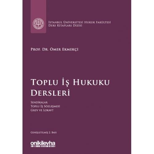 Toplu İş Hukuku Dersleri Sendikalar - Toplu İş Sözleşmesi - Grev Ve Lokavt
