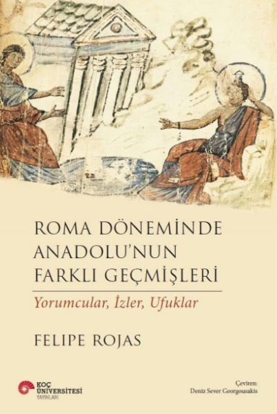 Roma Döneminde Anadolu’Nun Farklı Geçmişleri Yorumcular, İzler, Ufuklar