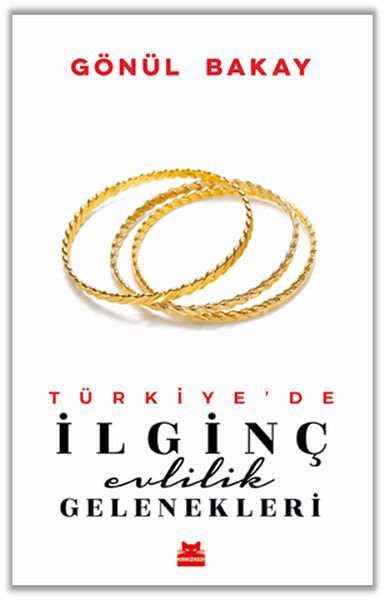 Türkiye’de İlginç Evlilik Gelenekleri