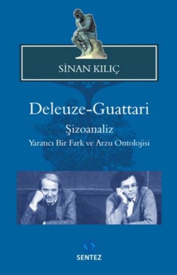 Deleuze-Guattari / Şizoanaliz  Yaratıcı Bir Fark ve Arzu Ontolojisi
