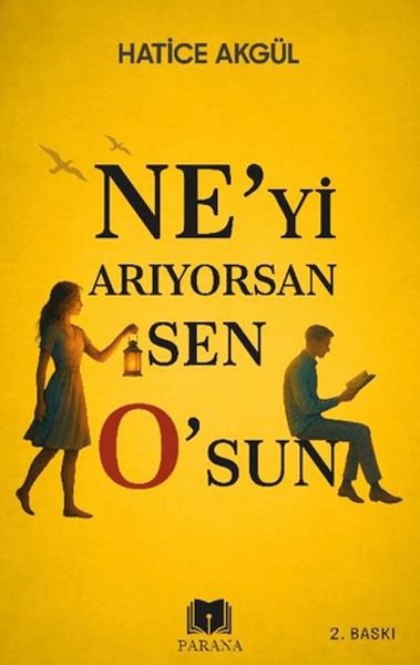 Ne’yi Arıyorsan Sen O’sun
