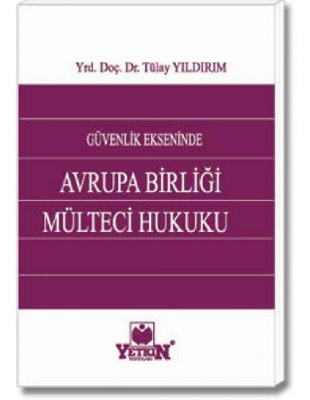 Güvenlik Ekseninde Avrupa Birliği Mülteci Hukuku