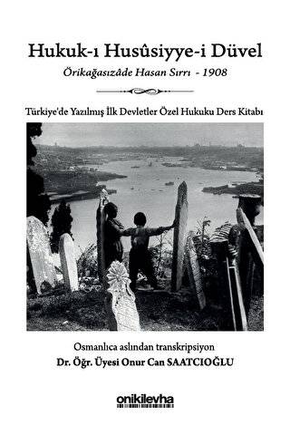 Hukuk-ı Hususiyye-i Düvel - Türkiye'de Yazılmış İlk Devletler Özel Hukuku Ders Kitabı